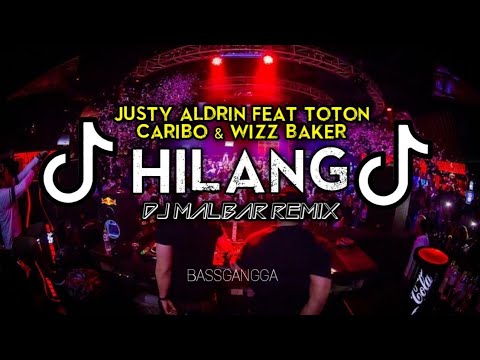 DJ TIK TOK - HILANG (Justy Aldrin Ft Toton Caribo & Wizz Baker) - DJ MALBAR REMIX BASSGANGGA TERBARU