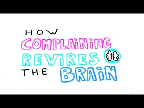 How Complaining Rewires The Brain: What You Think, You Become | Science of Behavior