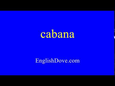 How to pronounce cabana in American English.
