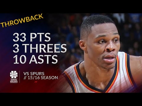 Russell Westbrook 33 pts 3 threes 10 asts vs Spurs 15/16 season