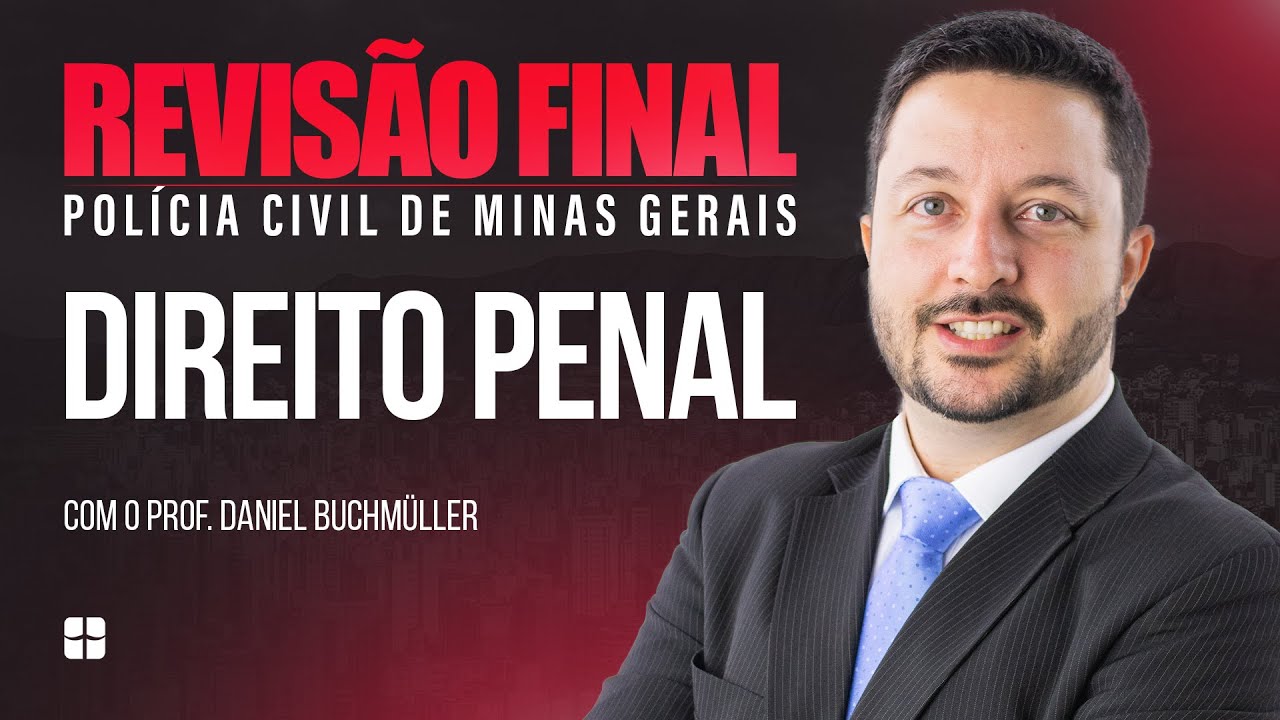 Revisão Final PCMG - Direito Penal | Prof. Daniel Buchmüller