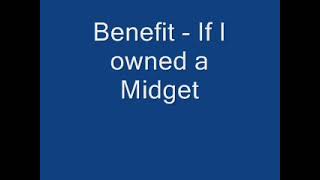Benefit   If i owned a midget