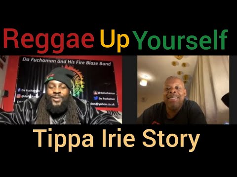 Tippa Irie tells his story / Da Fuchaman / Reggae Up Yourself Podcast