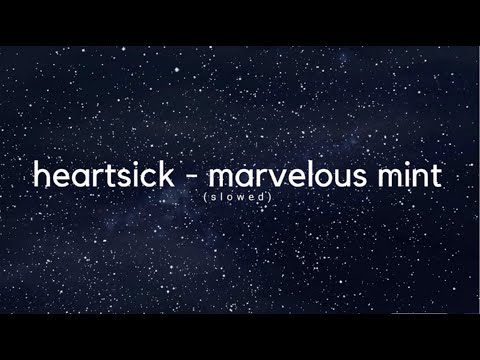 heartsick - marvelous mint (slowed)