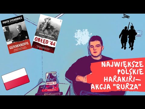 *NAJWIĘKSZE POLSKIE HARAKIRI* - Akcja "Burza" ⚡⚡⚡🇵🇱🇵🇱🇵🇱