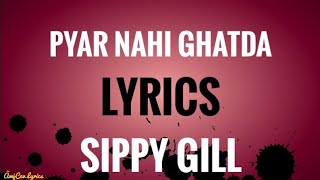 Pyar Nahi Ghatda Lyrics – Sippy Gill