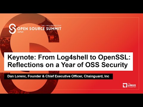 Keynote: From Log4shell to OpenSSL: Reflections on a Year of OSS Security - Dan Lorenc