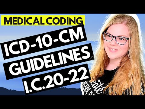 ICD-10-CM MEDICAL CODING GUIDELINES EXPLAINED - CHAPTERS 20-22 - External cause, status & special