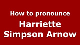 How to pronounce Harriette Simpson Arnow