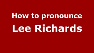 How to pronounce Lee Richards
