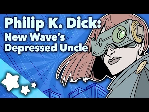 Philip K. Dick - New Wave's Depressed Uncle - Extra Sci Fi