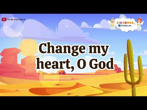 Change My Heart, Oh God | Christian Songs For Kids