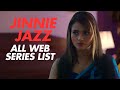 Jinnie Jazz All Web Series List Updated 2025