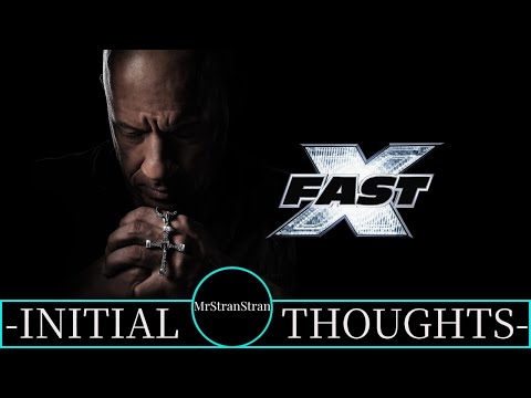 Initial Thoughts - Fast X