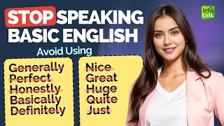 Avoid Speaking Basic English! Overused Words In English | Advanced English Vocabulary #letstalk