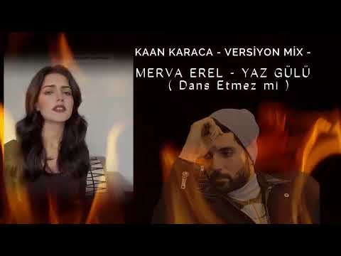 Merva Erel - Yaz Gülü ( Aranje Versiyon - Kaan KARACA - ) ( Dans Etmez Mi ) #yazgülü