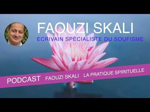 Faouzi Skali : la pratique spirituelle