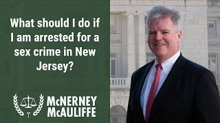 What should I do if I am arrested for a sex crime in New Jersey? | Mark P. McAuliffe, Esq.