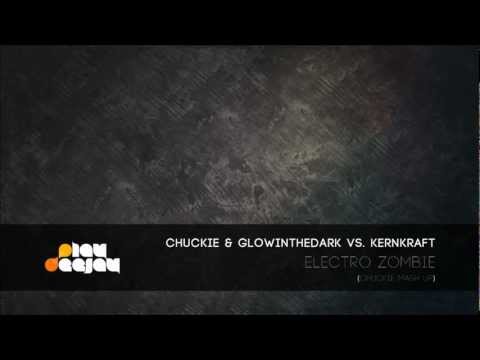 Chuckie & GLOWINTHEDARK vs. Kernkraft - Electro Zombie (Chuckie Mash Up)