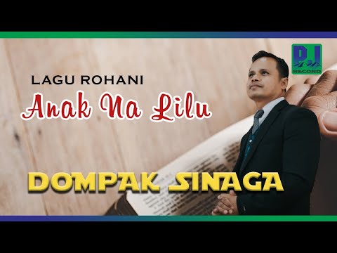DOMPAK SINAGA - ANAK NA LILU (Official Video)