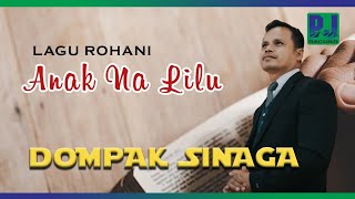 Download lagu DOMPAK SINAGA - ANAK NA LILU mp3