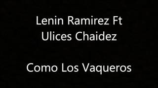 Lenin Ramirez Ft Ulices Chaidez | Como Los Vaqueros | Version Estudio | Letra
