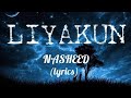 Nasheed - LiyaKun (lyrics)
