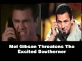 Mel Gibson Threatens The Excited Southerner