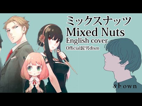 SPY x FAMILY OP | “Mixed Nuts” ENGLISH Cover  by Shown (ミックスナッツ - Official髭男dism ) Video