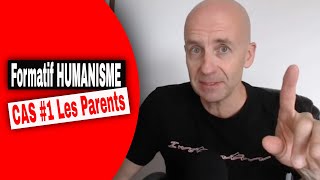 Humanisme formatif 1 les parents dans le cas #1