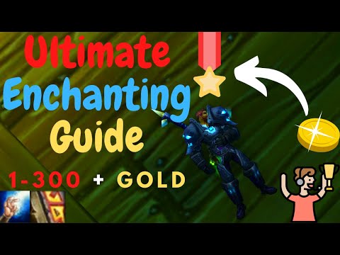 Ultimate Enchanting Guide Classic WoW 1-300 And Gold!