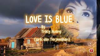 Download lagu Love is Blue - Tracy Huang (Lirik dan Terjemahan) mp3