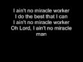 Ain't no miracle worker - Lyrics 
