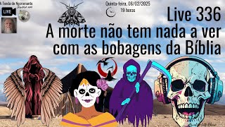 Live 336. A morte não tem nada a ver com as bobagens da Bíblia