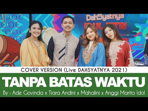 Ade Govinda x Tiara Andini x Mahalini x Anggi Marito Idol - Tanpa Batas Waktu (Live DAHSYATNYA 2021)