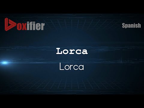 How to Pronounce Lorca (Lorca) in Spanish - Voxifier.com