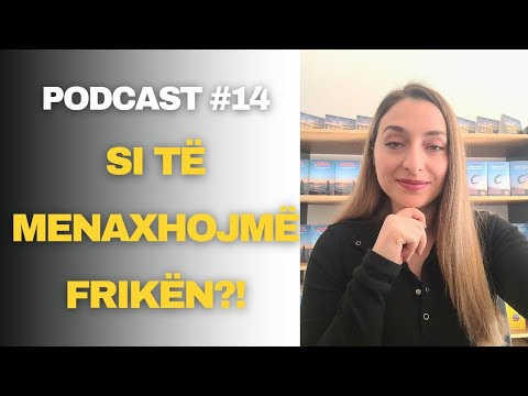 SI TË LARGOJ FRIKËN? PSE KAM FRIKË? A DUHET TË EKZISTOJË FRIKA?