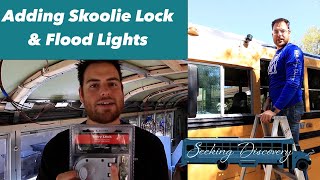 Skoolie Security | Adding Flood Lights & Locks |How to Lock Bus Conversion Door |