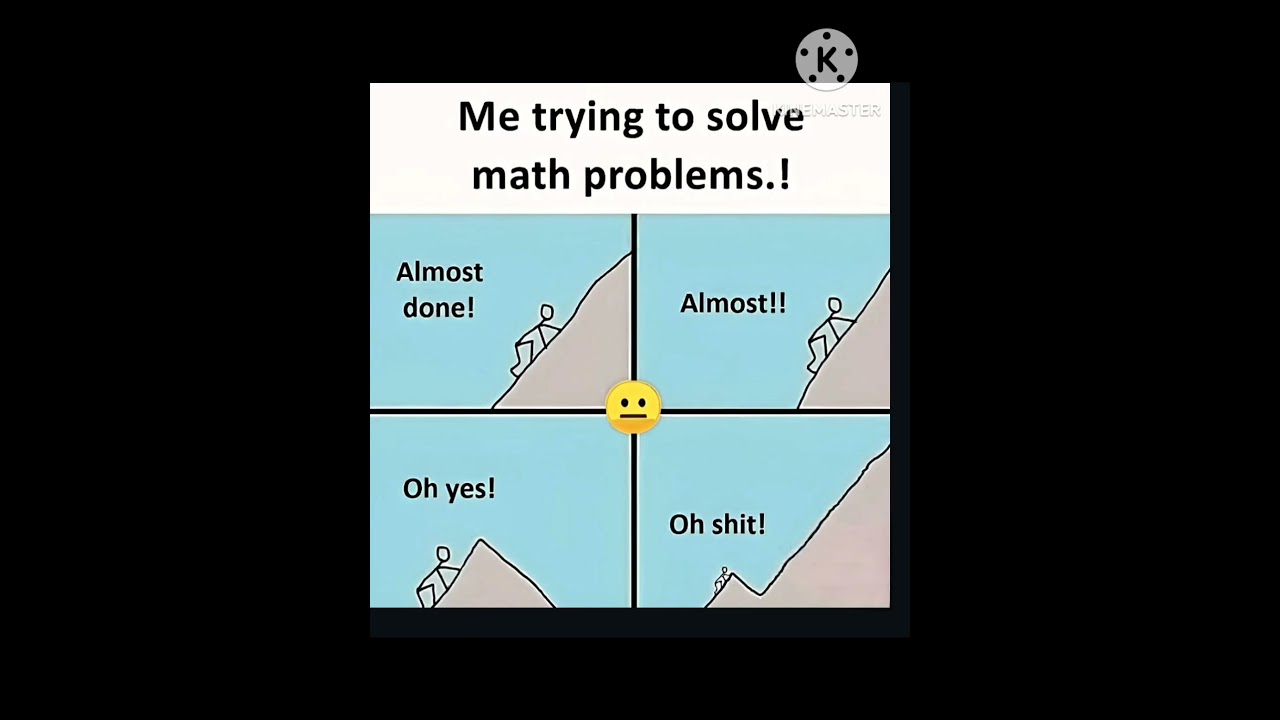 Every math problem be. Like 😃#maths #memes #mathmemes