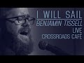 Benjamin Tissell - I Will Sail (LIVE)
