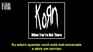 Korn - When You&#39;re Not There - Tradução