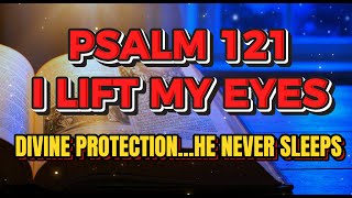 Psalm 121 Prayer - I Lift My Eyes to the Mountains | Divine Protection & Peace