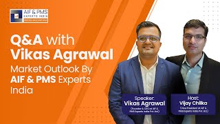 Q&A with Mr. Vikas Agarwal and Vijay Chilka | Market Outlook By AIF & PMS Experts India