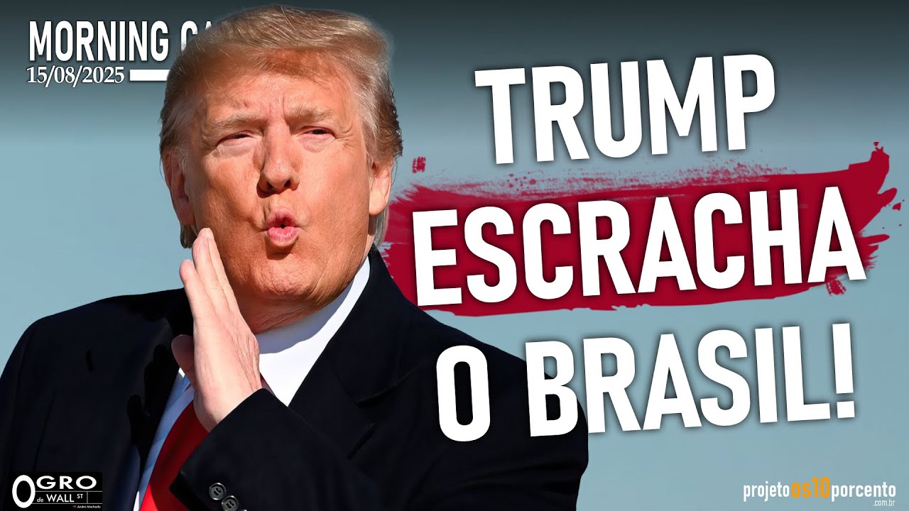 Morning Call - Sexta-feira, 15/08/2025 - Trump escracha o Brasil!