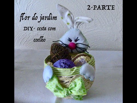 2° PARTE- Como fazer uma Cesta da Páscoa com coelho - Easter Bunny feltre