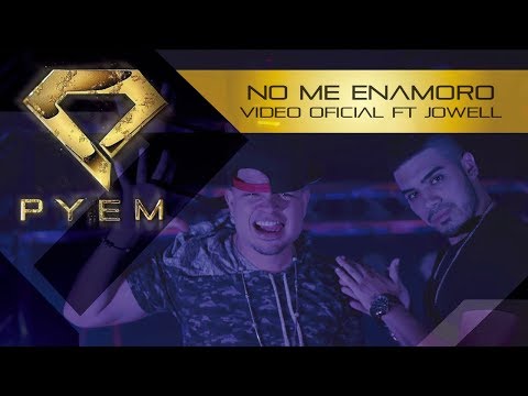 Pyem Ft Jowell - No me enamoro ( VIDEO OFICIAL )