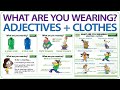 Clothes: What are you wearing? I am wearing… adjectives + clothes
