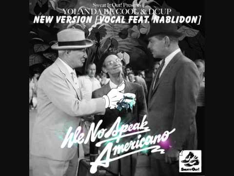 Yolanda Be Cool feat. NABLIDON - We No Speak Americano [NEW VERSION] [VOCAL VERSION]