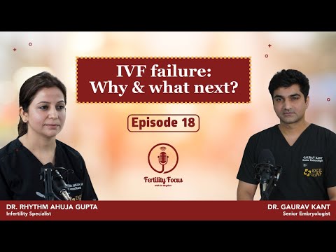 IVF failure: Why & What Next? IVF fail क्यों होता है? EP -18 | Dr Rhythm Gupta -IVF Specialist Delhi