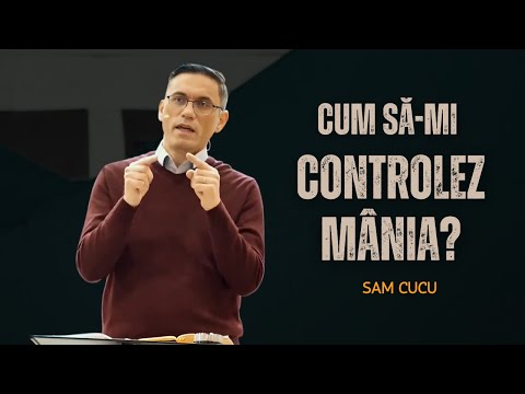 Cum să-mi CONTROLEZ MÂNIA? | Sam Cucu | Predici creștine